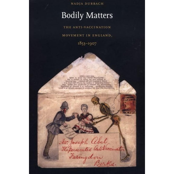 Radical Perspectives Bodily Matters: The Anti-Vaccination Movement in England, 1853-1907, (Paperback)