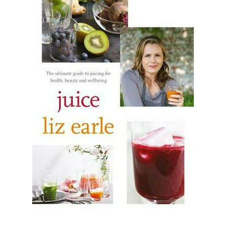 Juice: The Ultimate Guide to Juicing for Health, Beauty and Wellbeing (Paperback)