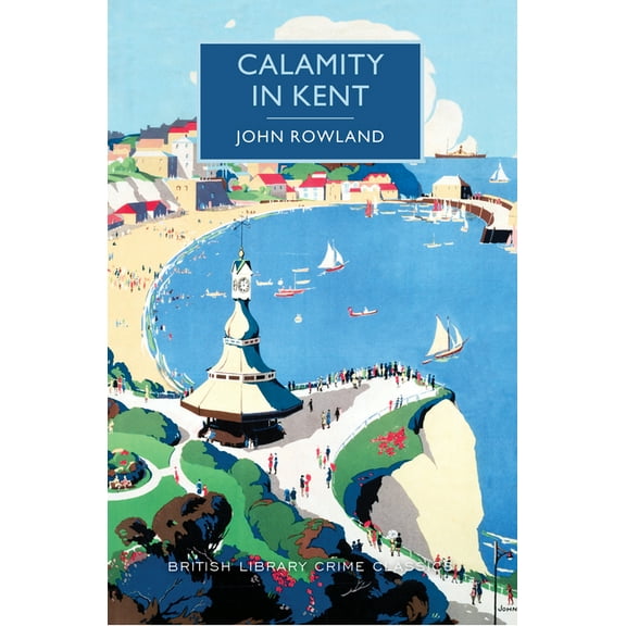 British Library Crime Classics: Calamity in Kent (Paperback)