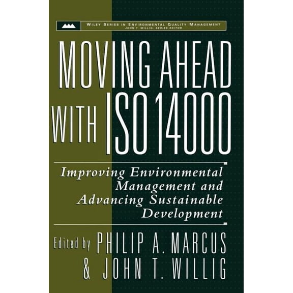 Wiley Environmental Quality Management Moving Ahead with ISO 14000: Improving Environmental Management and Advancing Sustainable Development, Book 4, (Hardcover)