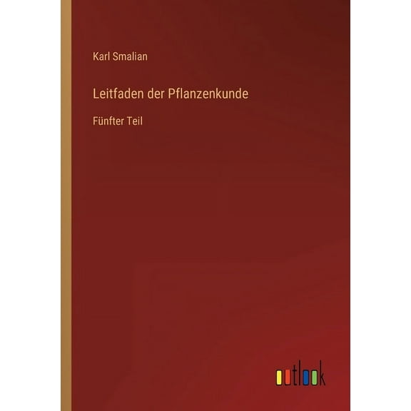 Leitfaden der Pflanzenkunde : Fünfter Teil (Paperback)