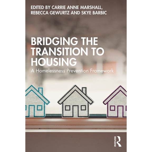 Bridging the Transition to Housing: A Homelessness Prevention Framework, (Paperback)