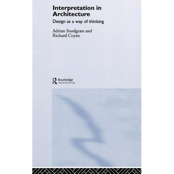 Interpretation in Architecture: Design as Way of Thinking, (Hardcover)