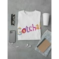 thumbnail image 3 of Gotcha Colorful Quote T-Shirt Men -Image by Shutterstock, Male Large, 3 of 4
