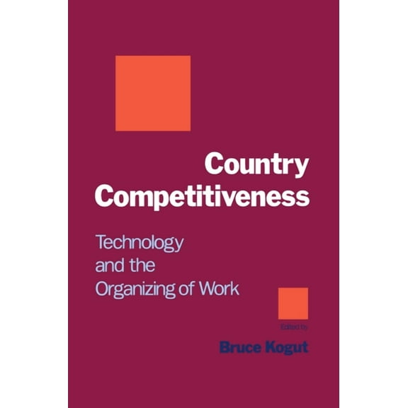 Country Competitiveness: Technology and the Organizing of Work, (Hardcover)