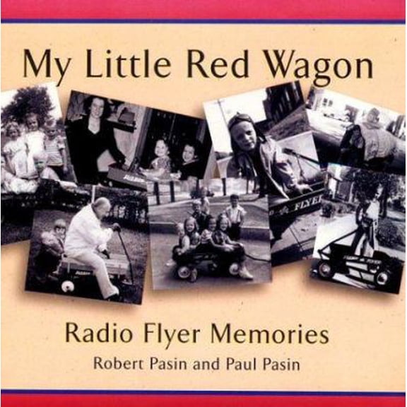 Pre-Owned My Little Red Wagon: Radio Flyer Memories (Paperback) 0740700448 9780740700446