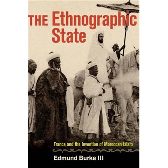 Pre-Owned The Ethnographic State: France and the Invention of Moroccan Islam (Hardcover)