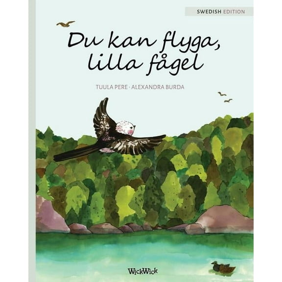 Du kan flyga, lilla fågel: You Can Fly, Little Bird, Swedish edition, (Paperback)