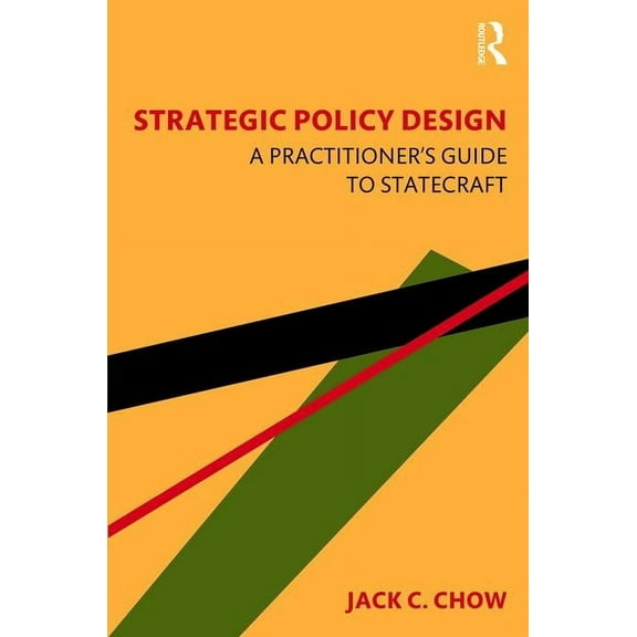 Strategic Policy Design: A Practitioner's Guide to Statecraft, (Hardcover)