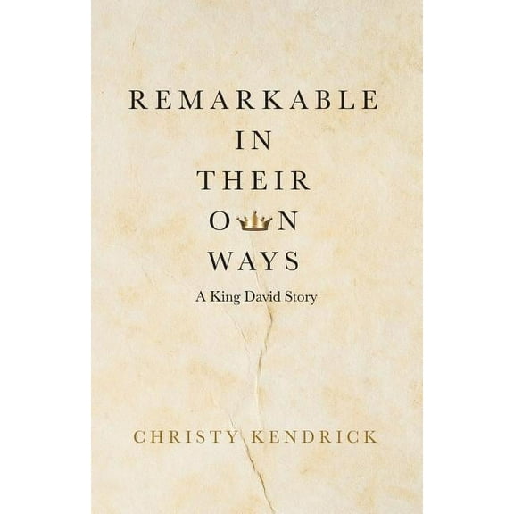 Remarkable in Their Own Ways : A King David Story