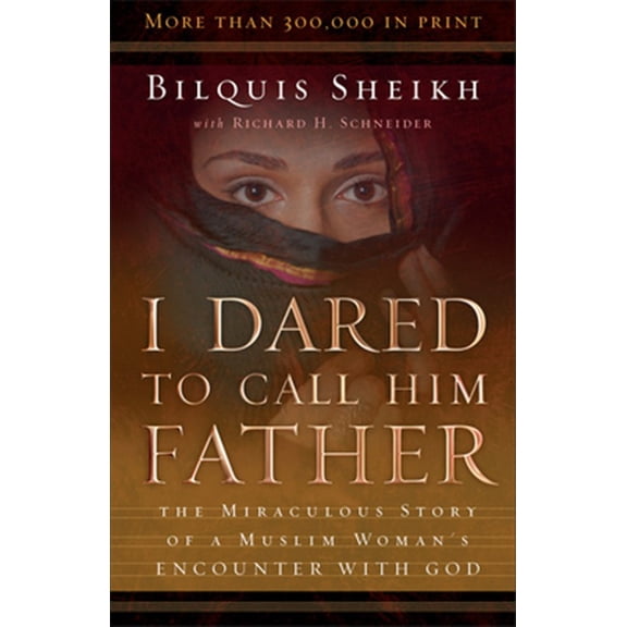 Pre-Owned I Dared to Call Him Father: The Miraculous Story of a Muslim Woman's Encounter with God (Paperback) 0800793242 9780800793241