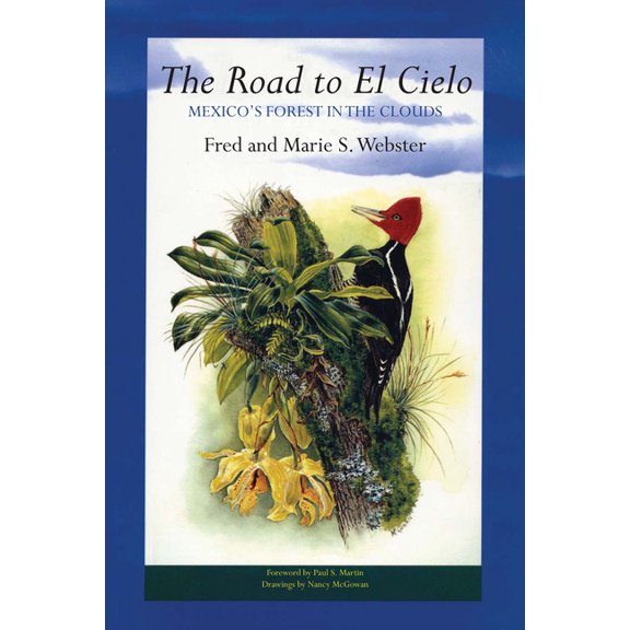 Gorgas Science Foundation, Inc., Treasur The Road to El Cielo: Mexico's Forest in the Clouds, (Paperback)