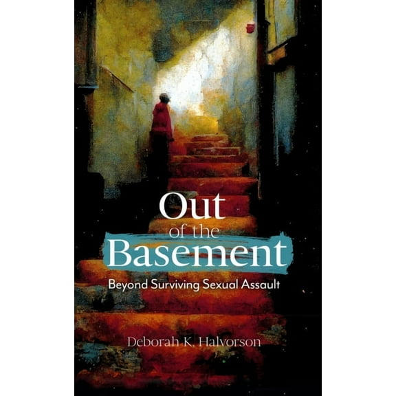 Out of the Basement: Beyond Surviving Sexual Assault, (Paperback)