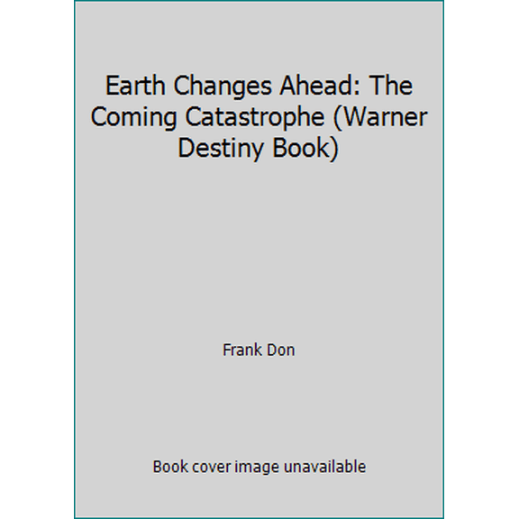 Pre-Owned Earth Changes Ahead: The Coming Catastrophe (Warner Destiny Book) (Paperback) 0446855774 9780446855778