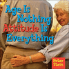 Age Is Nothing Attitude Is Everything (Hardcover)