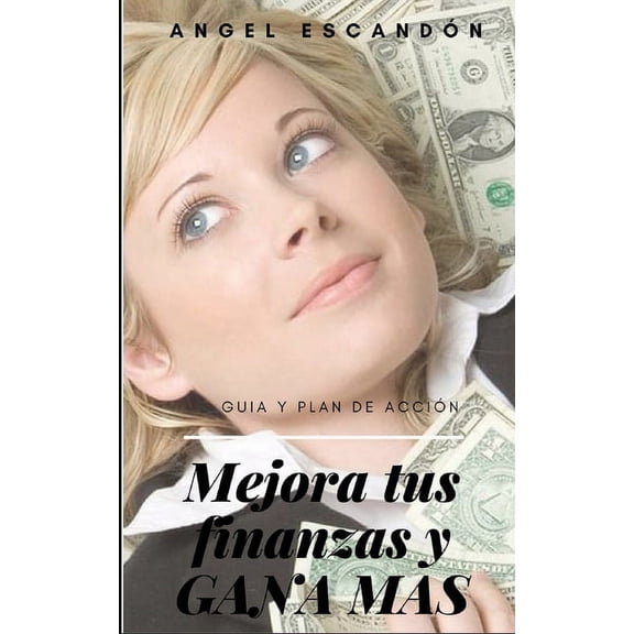 Mejora tus finanzas y gana más (Paperback)