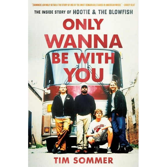 Only Wanna Be with You: The Inside Story of Hootie & the Blowfish, (Paperback)