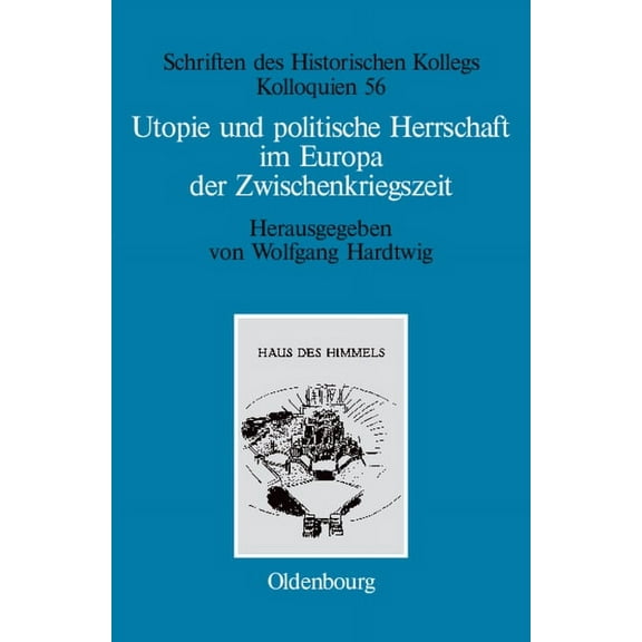 Schriften Des Historischen Kollegs Utopie und politische Herrschaft im Europa der Zwischenkriegszeit, Book 56, (Paperback)