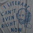 thumbnail image 2 of Womens I Literary Cant Even Right Now T Shirt Funny Nerdy Shakespeare Literature Joke Tee for Ladies Womens Graphic Tees, 2 of 9