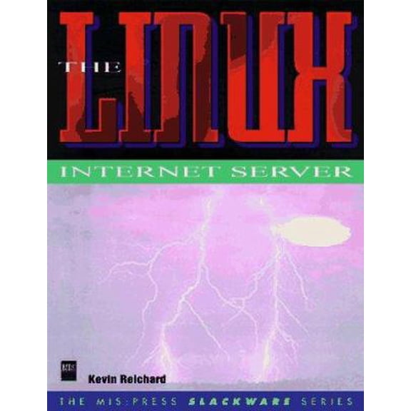 Pre-Owned The Linux Internet Server (Mis Press Slackware Series) (Paperback) 1558285458 9781558285453