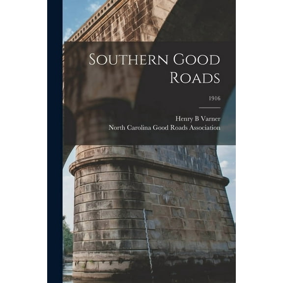 Southern Good Roads; 1916 (Paperback)