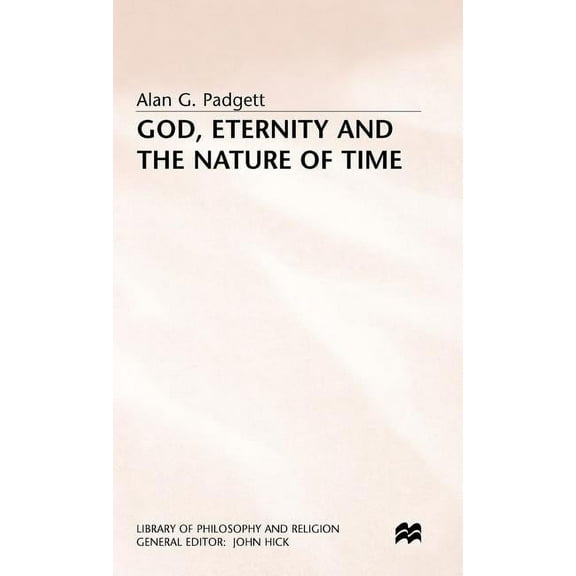 Library of Philosophy and Religion God, Eternity and the Nature of Time, (Hardcover)