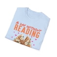 thumbnail image 5 of A Day Without Reading, Gildan Unisex Softstyle T-Shirt, Graphic Tee, S-3XL, 5 of 6