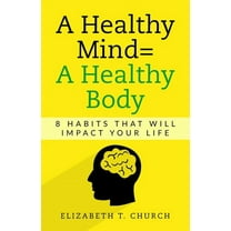 A Healthy Mind = A Healthy Body (Paperback)