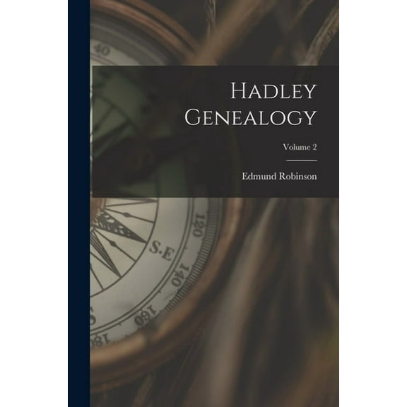 Hadley Genealogy; Volume 2, (Paperback)