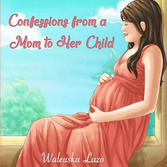 Confessions from a Mom to Her Child (Paperback) by Waleuska Lazo