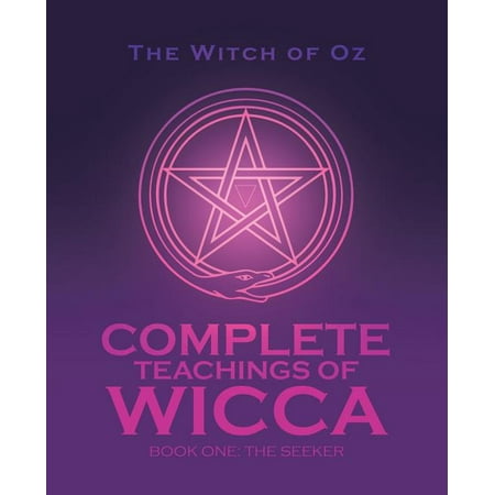 Complete Teachings of Wicca : Book One: The Seeker