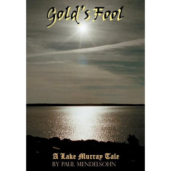 Gold's Fool: A Lake Murray Tale, (Hardcover)