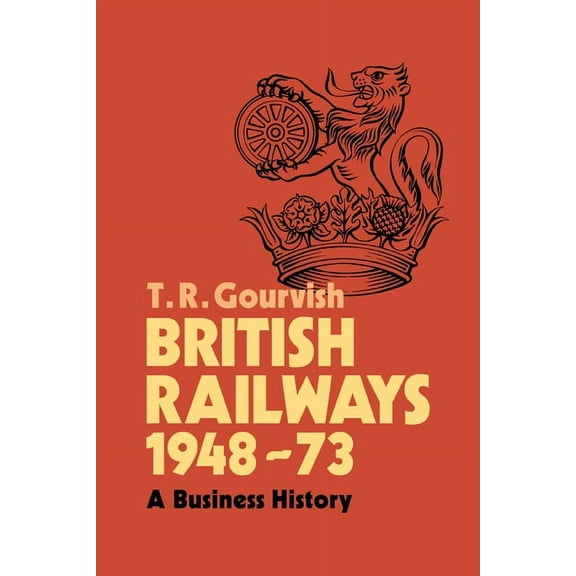 British Railways 1948-73: A Business History, (Hardcover)