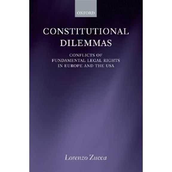 Constitutional Dilemmas: Conflicts of Fundamental Legal Rights in Europe and the USA, (Hardcover)