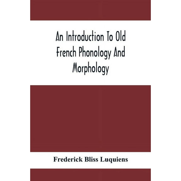 An Introduction To Old French Phonology And Morphology, (Paperback)