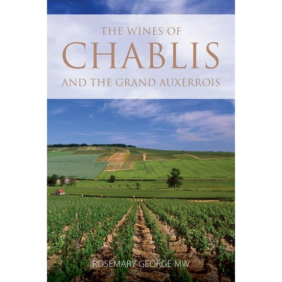 Classic Wine Library: The wines of Chablis and the Grand Auxerrois (Paperback)