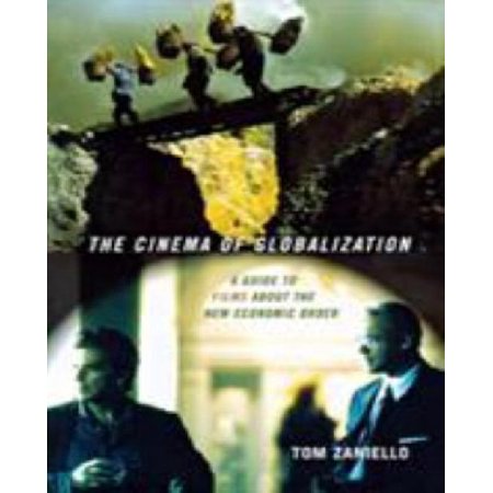 The Cinema of Globalization: A Guide to Films about the New Economic ...