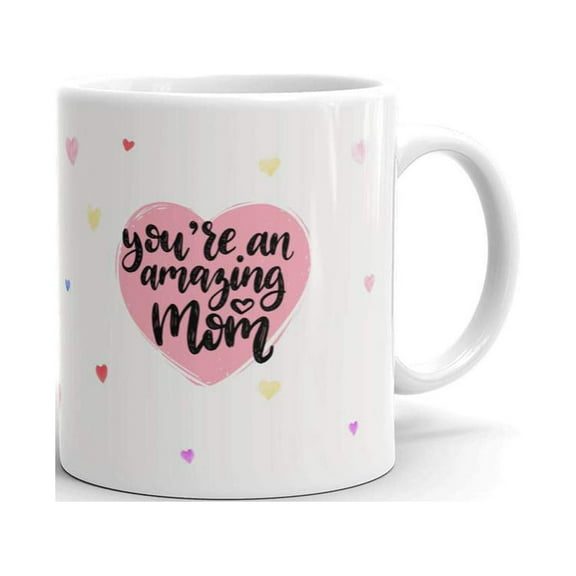 You Are Amazing Mom Love Coffee Tea Ceramic Mug Office Work Cup Gift 11 oz