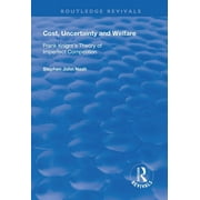 Routledge Revivals: Cost, Uncertainty and Welfare: Frank Knight's Theory of Imperfect Competition (Hardcover)