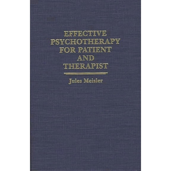 Effective Psychotherapy for Patient and Therapist, (Hardcover)