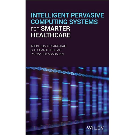 Intelligent Pervasive Computing Systems for Smarter Healthcare, (Hardcover)