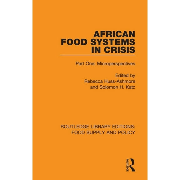 Routledge Library Editions: Food Supply  African Food Systems in Crisis: Part One: Microperspectives, (Paperback)