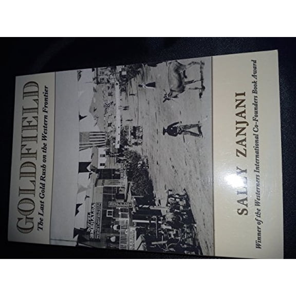Pre-Owned Goldfield: The Last Gold Rush On The Western Frontier, 9780804009614, 0804009619, Paperback,