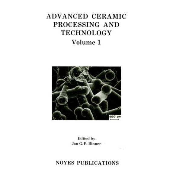 Pre-Owned Advanced Ceramic Processing and Technology (Hardcover) 9780815512561
