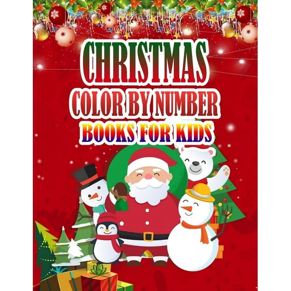 Christmas Color by Number Books for Kids : Coloring Books For Girls and Boys Activity Learning Work Ages 2-4, 4-8, 8-12 (Paperback)
