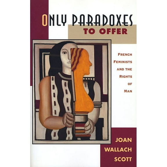 Only Paradoxes to Offer: French Feminists and the Rights of Man, (Paperback)
