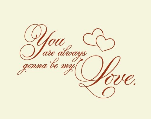 You Are Always Gonna Be My Love Wall Decal Wall Decal Sticker Mural Vinyl Art Home Decor Romantic Quotes And Sayings 4480 Dark Red 47in X 29in Walmart Com Walmart Com