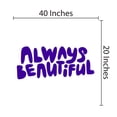 thumbnail image 3 of KIDS ROOM - Always Beautiful - Easy To Apply Inspirational Quotes Lettering Art Decoration Vinyl Adhesive Home Kids Bedroom Wall Decal 40" x 20", 3 of 5