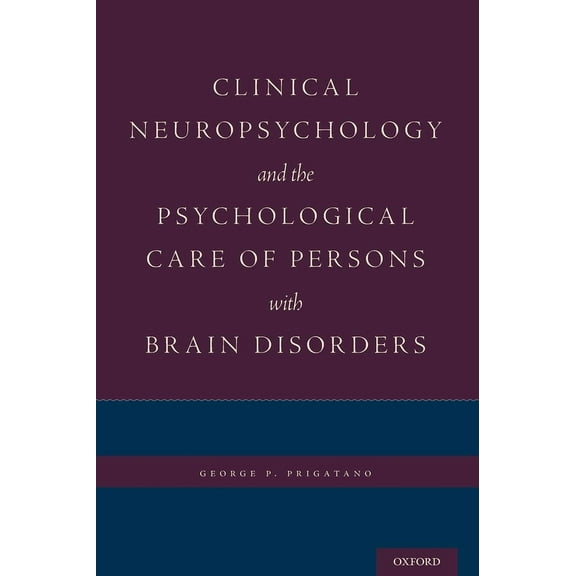 Clinical Neuropsychology and the Psychological Care of Persons with Brain Disorders, (Hardcover)