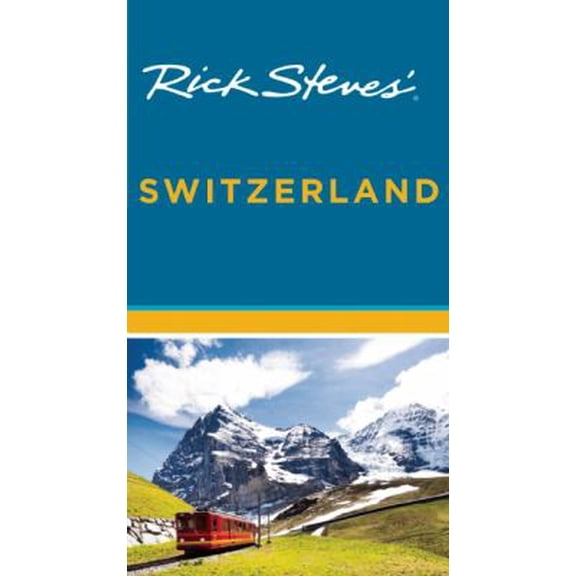 Rick Steves' Switzerland (Paperback) by Rick Steves
